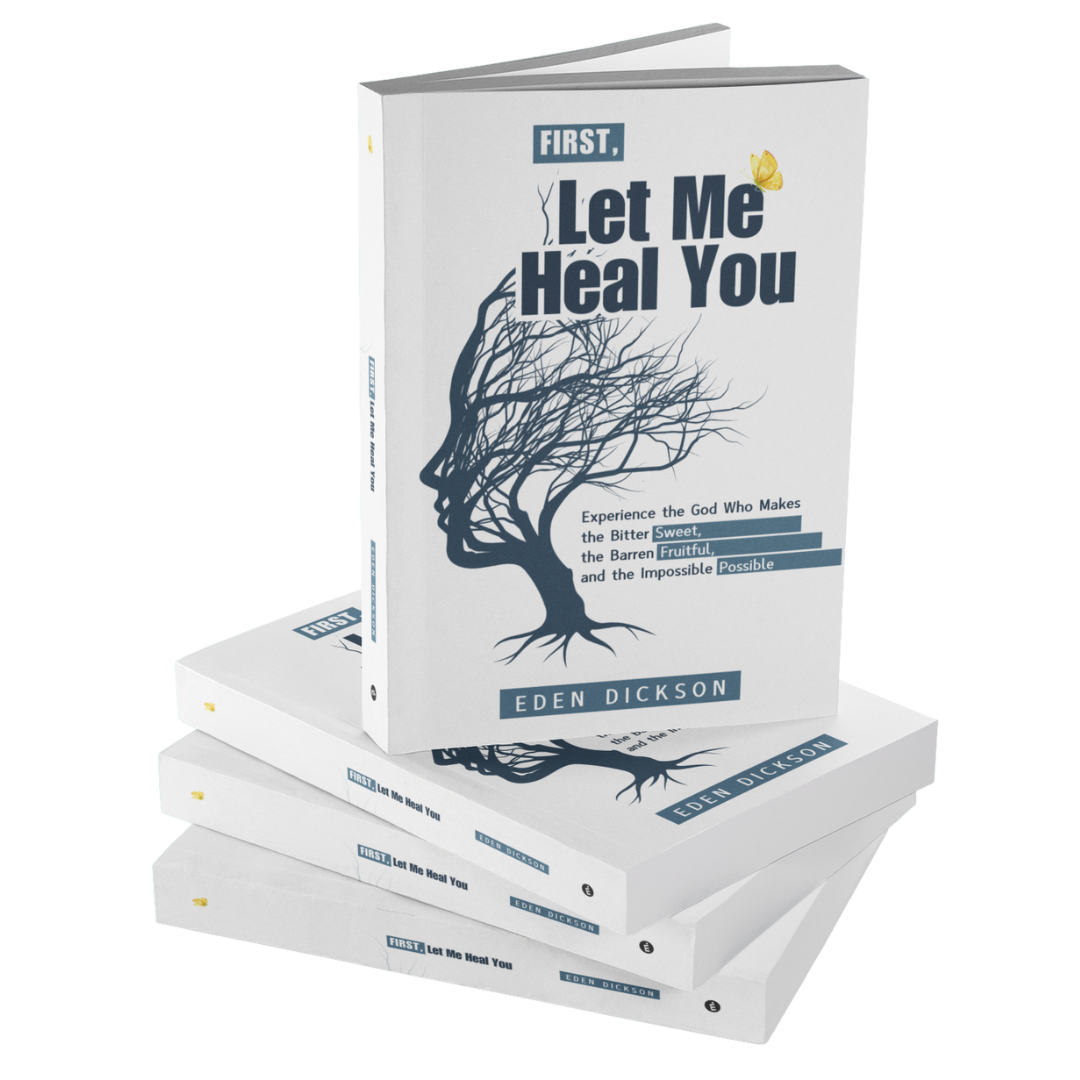 First, Let Me Heal You — paperback edition by Eden Dickson